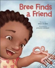 Bree Finds a Friend libro in lingua di Huber Mike, Cowman Joseph (ILT)