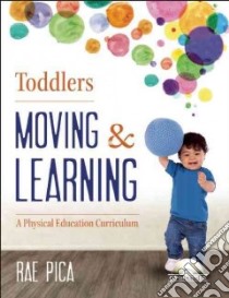 Toddlers Moving & Learning libro in lingua di Pica Rae