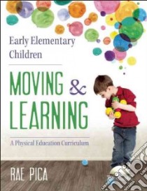 Early Elementary Children Moving & Learning libro in lingua di Pica Rae