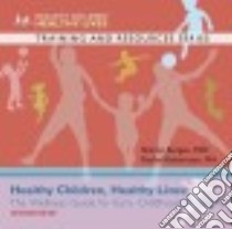 Healthy Children, Healthy Lives Overview libro in lingua di Bergen Sharon Ph.D., Robertson Rachel