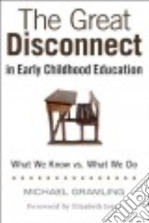 The Great Disconnect in Early Childhood Education libro in lingua di Gramling Michael, Jones Elizabeth Ph.D. (FRW)