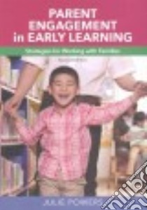 Parent Engagement in Early Learning libro in lingua di Powers Julie