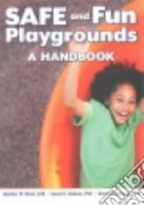 Safe and Fun Playgrounds libro in lingua di Olsen Heather M., Hudson Susan D. Ph.D., Thompson Donna Ph.D.