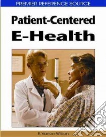 Patient-Centered E-Health libro in lingua di Wilson E. Vance (EDT)