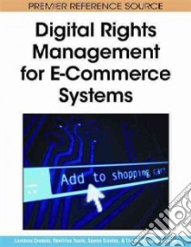Digital Rights Management for E-Commerce Systems libro in lingua di Tsolis Dimitrios (EDT), Drossos Lambros (EDT), Sioutas Spyros (EDT), Papatheodorou Theodore (EDT)