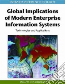 Global Implications of Modern Enterprise Information Systems libro in lingua di Gunasekaran Angappa (EDT)