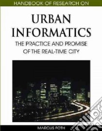Handbook of Research on Urban Informatics libro in lingua di Marcus Foth (EDT)