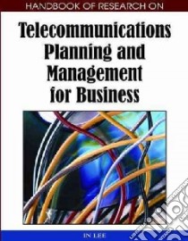 Handbook of Research on Telecommunications Planning and Management for Business libro in lingua di Lee in (EDT)