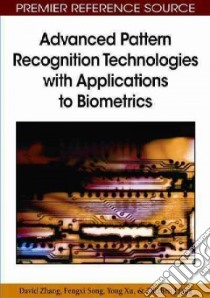 Advanced Pattern Recognition Technologies With Applications to Biometrics libro in lingua di Zhang David, Song Fengxi, Xu Yong, Liang Zhizhen