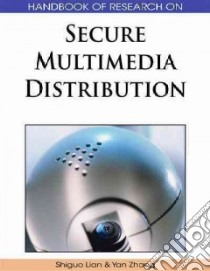 Handbook of Research on Secure Multimedia Distribution libro in lingua di Lian Shiguo (EDT), Zhang Yan (EDT)