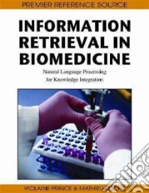 Information Retrieval in Biomedicine libro in lingua di Prince Violaine (EDT), Roche Mathieu (EDT)
