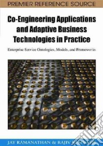 Co-Engineering Applications and Adaptive Business Technologies in Practice libro in lingua di Ramanathan Jay, Ramnath Rajiv
