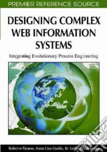 Designing Complex Web Information Systems libro in lingua di Paiano Roberto, Guido Anna Lisa, Pandurino Andrea