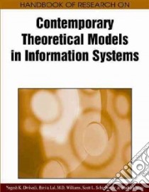 Handbook of Research on Contemporary Theoretical Models in Information Systems libro in lingua di Dwivedi Yogesh K., Lal Banita, Williams Michael D., Schneberger Scott L., Wade Michael