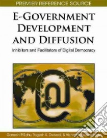 E-Government Development and Diffusion libro in lingua di Sahu Ganesh P. (EDT), Dwivedi Yogesh K. (EDT), Weerakkody Vishanth (EDT)