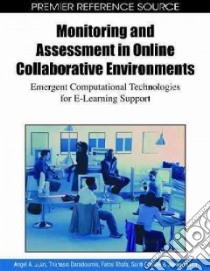 Monitoring and Assessment in Online Collaborative Environments libro in lingua di Juan Angel A., Daradoumis Thanasis, Xhafa Fatos, Caballe Santi, Faulin Javier