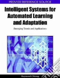 Intelligent Systems for Automated Learning and Adaptation libro in lingua di Chiong Raymond (EDT)