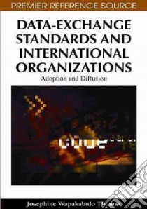 Data-Exchange Standards and International Organizations libro in lingua di Thomas Josephine Wapakabulo, Klinger Kristin (EDT), Snavely Jamie (EDT), Brehm Michael (EDT)