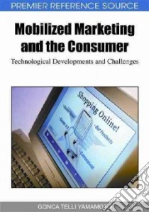 Mobilized Marketing and the Consumer libro in lingua di Yamamoto Gonca Telli
