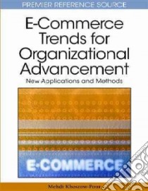 E-Commerce Trends for Organizational Advancement libro in lingua di Khosrow-Pour Mehdi (EDT)