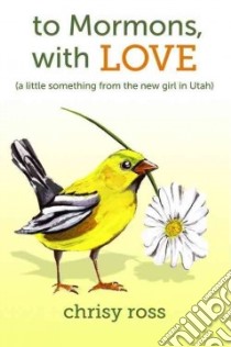 To Mormons With Love libro in lingua di Ross Chrisy