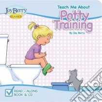Teach Me About Potty Training libro in lingua di Berry Joy Wilt, Regan Dana (ILT)