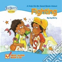Help Me Be Good About Fighting libro in lingua di Berry Joy Wilt, Bartholomew (ILT)