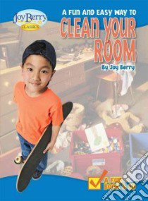 A Fun and Easy Way to Clean Your Room libro in lingua di Berry Joy Wilt, Bartholomew (ILT)