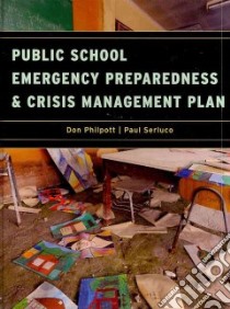 Public School Emergency Preparedness and Crisis Management Plan libro in lingua di Philpott Don (EDT), Serluco Paul (EDT)