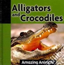 Alligators and Crocodiles libro in lingua di Royston Angela