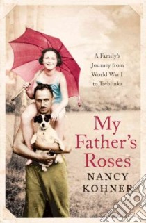 My Father's Roses libro in lingua di Kohner Nancy