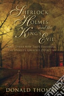 Sherlock Holmes and the King's Evil libro in lingua di Thomas Donald