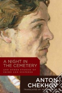 A Night in the Cemetery libro in lingua di Chekhov Anton Pavlovich, Sekirin Peter (TRN)