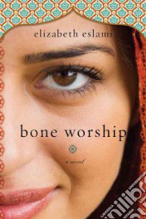 Bone Worship libro in lingua di Eslami Elizabeth