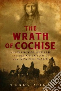The Wrath of Cochise libro in lingua di Mort Terry