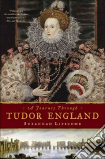 A Journey Through Tudor England libro in lingua di Lipscomb Suzannah