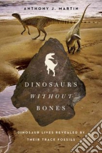 Dinosaurs Without Bones libro in lingua di Martin Anthony J.