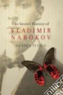 The Secret History of Vladimir Nabokov libro in lingua di Pitzer Andrea
