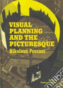 Visual Planning and the Picturesque libro in lingua di Pevsner Nikolaus, Aitchison Mathew (EDT)