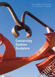 Conserving Outdoor Sculpture libro in lingua di Considine Brian, Wolfe Julie, Posner Katrina, Bouchard Michel