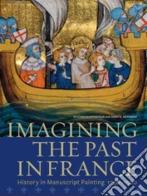 Imagining the Past in France libro in lingua di Morrison Elizabeth, Hedeman Anne D.