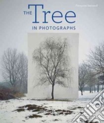 The Tree in Photographs libro in lingua di Reynaud Francoise