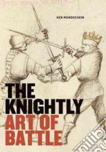 The Knightly Art of Battle libro in lingua di Mondschein Ken