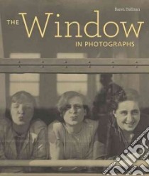 The Window in Photographs libro in lingua di Hellman Karen