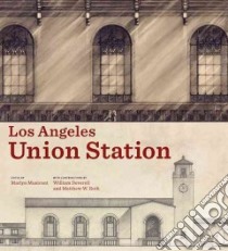 Los Angeles Union Station libro in lingua di Musicant Marlyn (EDT), Deverell William (CON), Roth Matthew W. (CON)