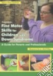 Fine Motor Skills for Children With Down Syndrome libro in lingua di Bruni Maryanne