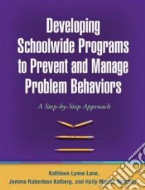 Developing Schoolwide Programs to Prevent and Manage Problem Behaviors libro in lingua di Lane Kathleen L., Robertson Kalberg Jemma, Menzies Holly Mariah