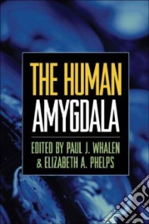 The Human Amygdala libro in lingua di Whalen Paul J. (EDT), Phelps Elizabeth A. (EDT)