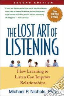 The Lost Art of Listening libro in lingua di Nichols Michael P.