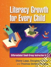 Literacy Growth for Every Child libro in lingua di Lapp Diane, Fisher Douglas, Wolsey Thomas DeVere